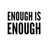 ENOUGH