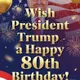 Cena Happy 80th Birthday Donuld Tramp