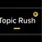 Topic Rush