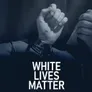 White Lives Matter