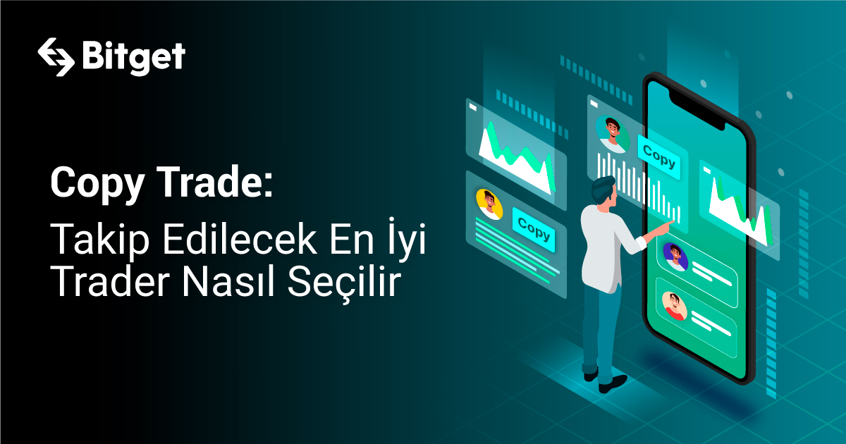 Copy Trade: Takip Edilecek En İyi Trader Nasıl Seçilir