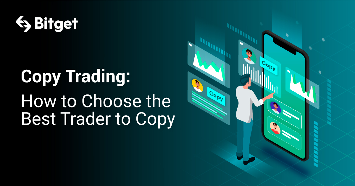 Copy Trading: How to Choose the Best Trader to Copy