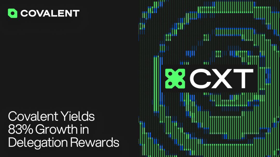 Covalent Network（CXT）第二季度委托激励增长了 83%，盈利能力的提升增强对运营商的吸引力 image 0