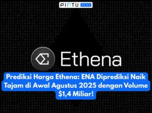 Prediksi Harga Ethena: ENA Diprediksi Naik Tajam di Awal Agustus 2025 dengan Volume $1,4 Miliar!