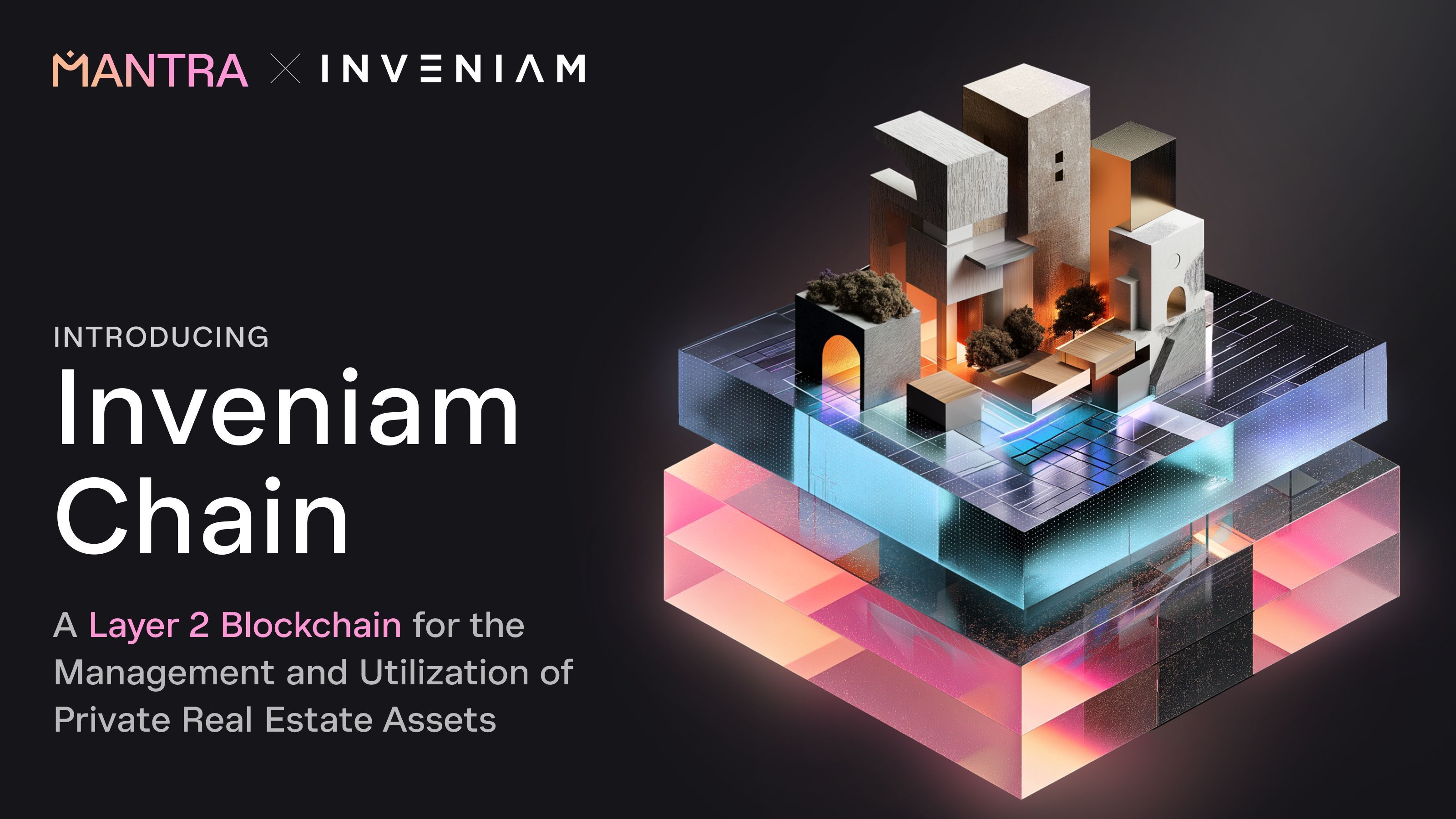 Inveniam與Mantra推出Inveniam Chain：一個專為私有房地產資產打造的Layer-2區塊鏈
