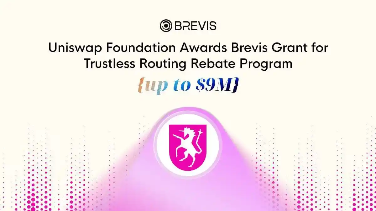 Uniswap Foundationは、信頼不要のRouting Rebateスキームを構築するために、Brevisに最大900万ドルの資金を提供しました。 image 0