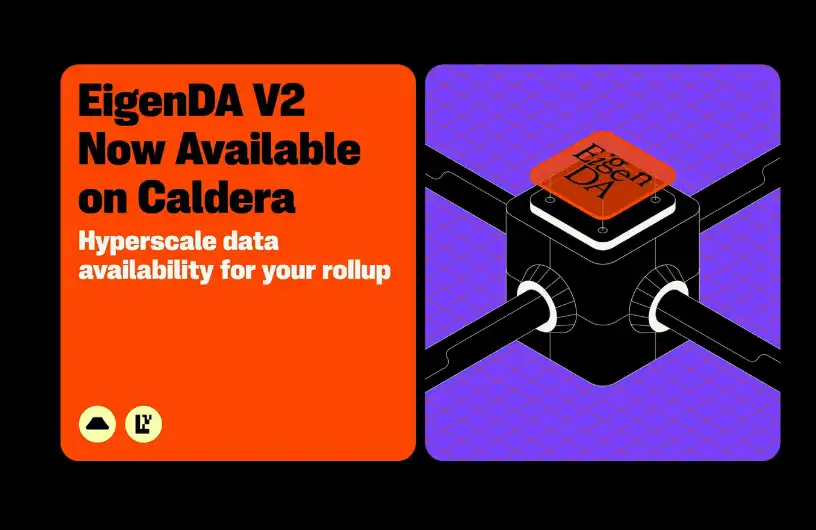 Caldera has announced a partnership with EigenCloud to integrate EigenDA V2 to enhance Rollup data throughput.