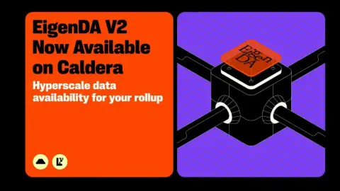 Caldera has announced a partnership with EigenCloud to integrate EigenDA V2 to enhance Rollup data throughput.