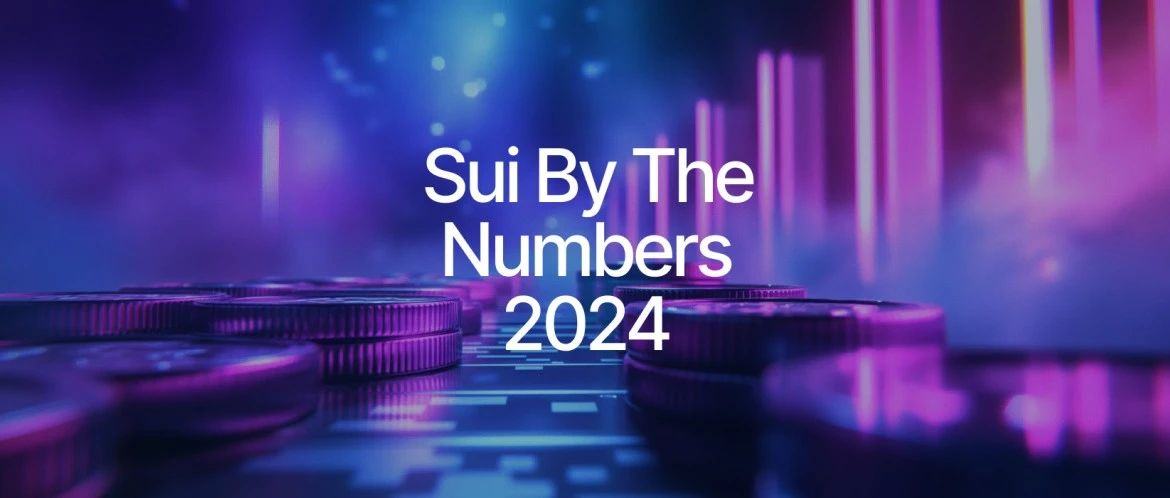 回顾 2024 年 Sui 的难忘瞬间，解读数字背后的故事