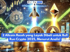 2 Altcoin Receh yang Layak Dibeli untuk Bull Run Crypto 2025, Menurut Analis!