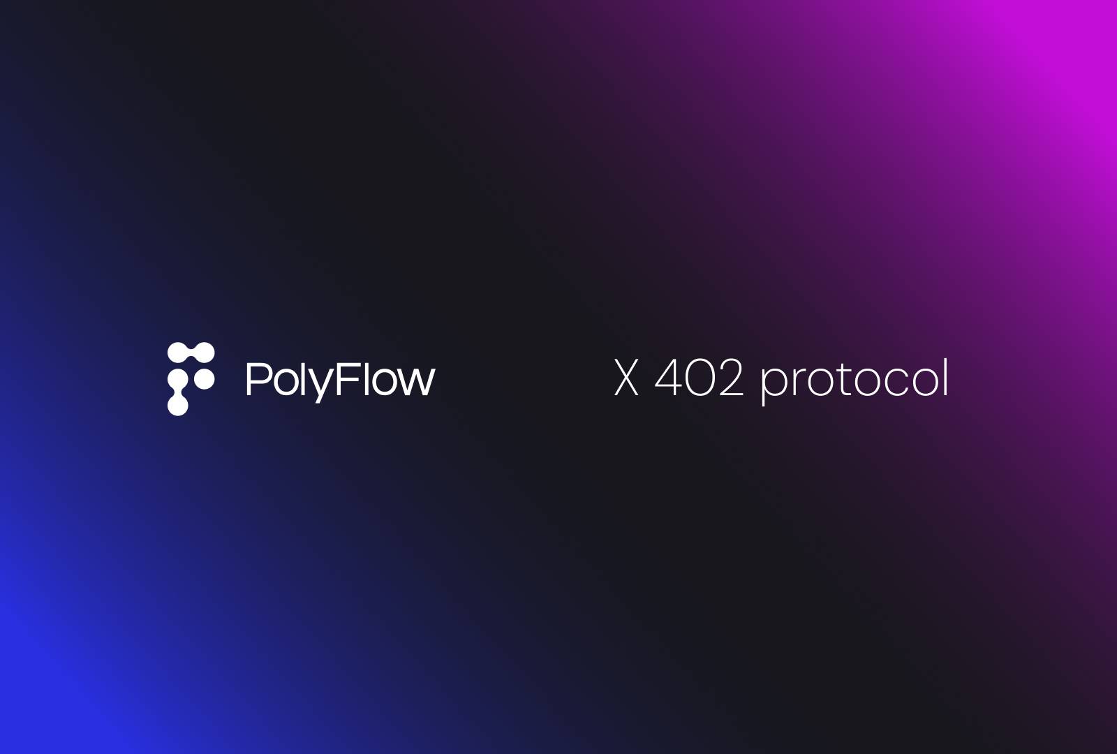 PolyFlow integra o protocolo x402, impulsionando a próxima geração da revolução de pagamentos com AI Agent