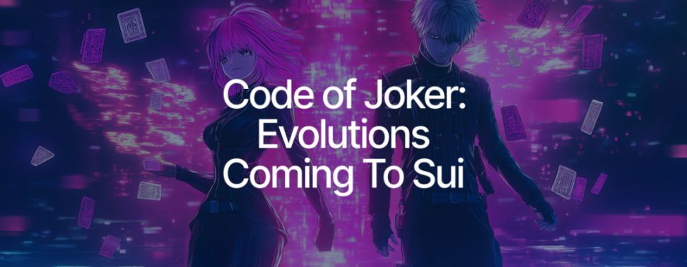 Parasol 与 Jokers 携手，将经典游戏 IP 《CODE OF JOKER: EVOLUTIONS》带入 Sui image 1