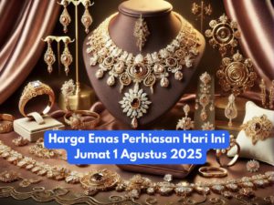 Harga Emas Perhiasan Hari Ini, Jumat 1 Agustus 2025