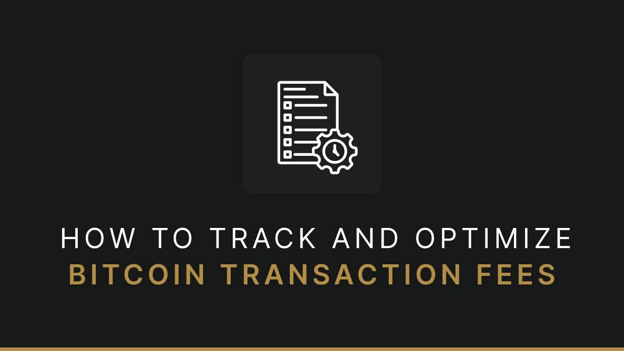 How to track and optimize Bitcoin transaction fees
