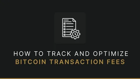 How to track and optimize Bitcoin transaction fees