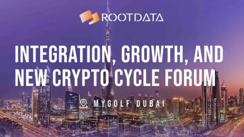 RootData ドバイ「融合、成長、新たな暗号資産サイクル」テーマフォーラムのハイライト:業界リーダーが新たな暗号資産サイクルについて語る