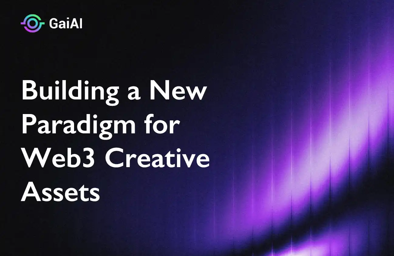 GaiAI Announces Testnet Launch: Pioneering a New Paradigm for Web3 Visual Creative Assets