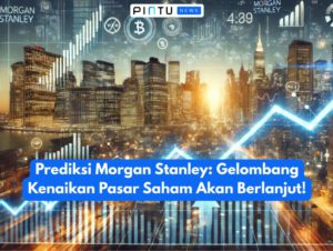 Prediksi Morgan Stanley: Gelombang Kenaikan Pasar Saham Akan Berlanjut!
