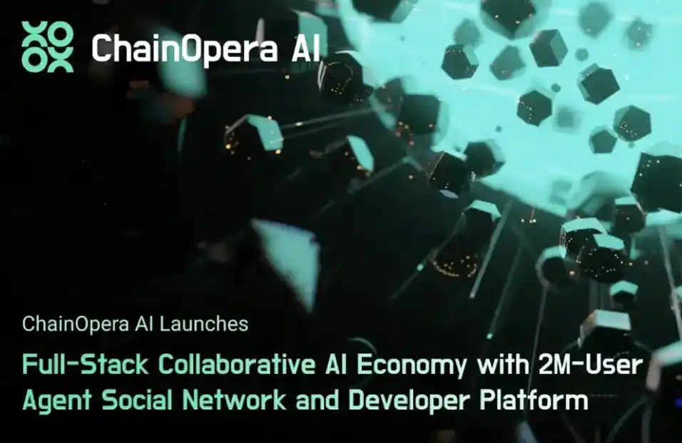 ChainOpera AI推出全栈协作式AI经济,已有300万用户与10万开发者加入Agent Social Network