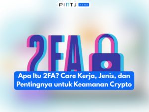 Apa Itu 2FA? Cara Kerja, Jenis, dan Pentingnya untuk Keamanan Crypto