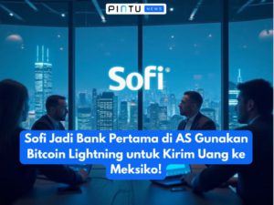 Sofi Jadi Bank Pertama di AS Gunakan Bitcoin Lightning untuk Kirim Uang ke Meksiko!