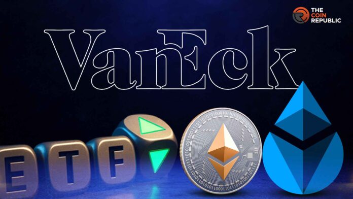 Última hora: VanEck presenta los archivos S1 para el ETF ETH de Lido Staked