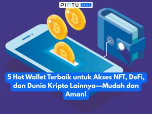 5 Hot Wallet Terbaik untuk Akses NFT, DeFi, dan Dunia Kripto Lainnya—Mudah dan Aman!