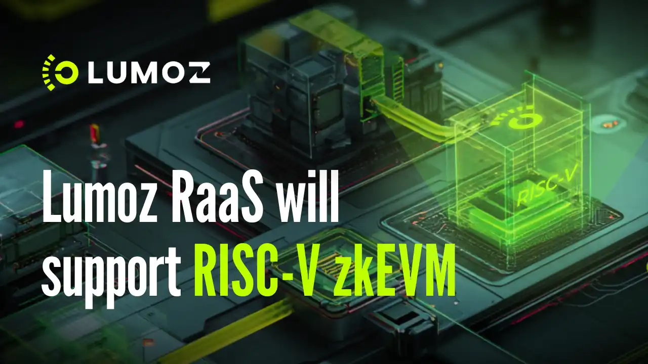 Lumoz RaaS sẽ hỗ trợ RISC-V zkEVM: giúp đạt được những đột phá mới về hiệu suất và khả năng mở rộng của Lớp 2 image 0
