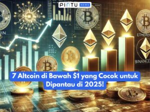 7 Altcoin di Bawah $1 yang Cocok untuk Dipantau di 2025!
