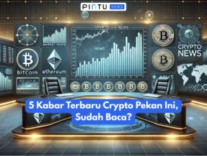 5 Kabar Terbaru Crypto Pekan Ini, Sudah Baca?