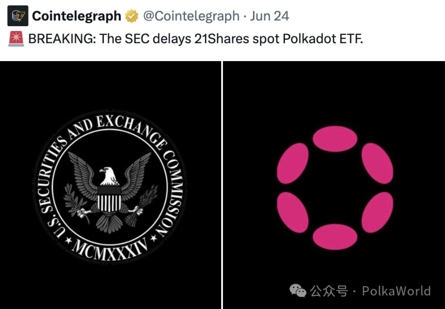 Polkadot Weekly Report | The latest Polkadot core price is nearly 30,000 USD! The review period for the DOT ETF has been extended to July 26! image 4