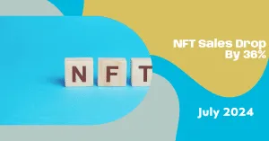 NFT Sales Fall 36% In July – Here’s What You Should Expect In August 2024