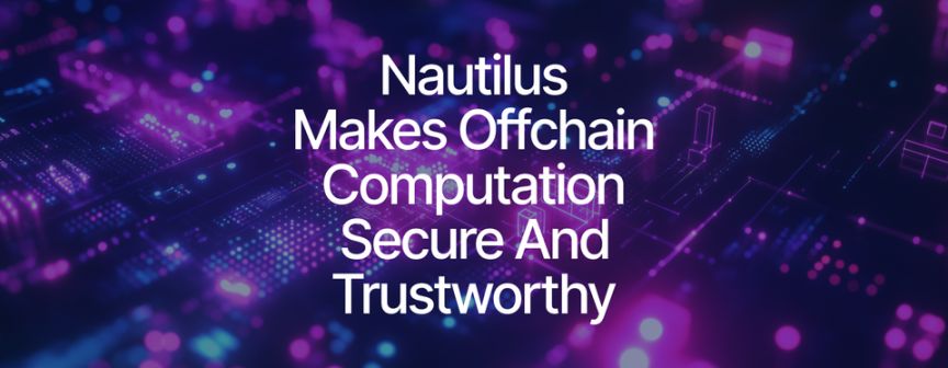 Nautilus 正式发布:为 Sui 带来可验证的链下隐私计算 image 1