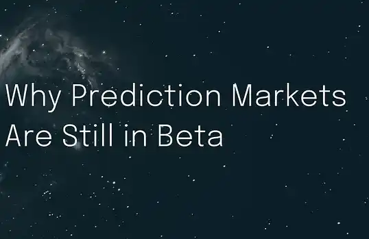 为什么预测市场仍处于探索阶段
