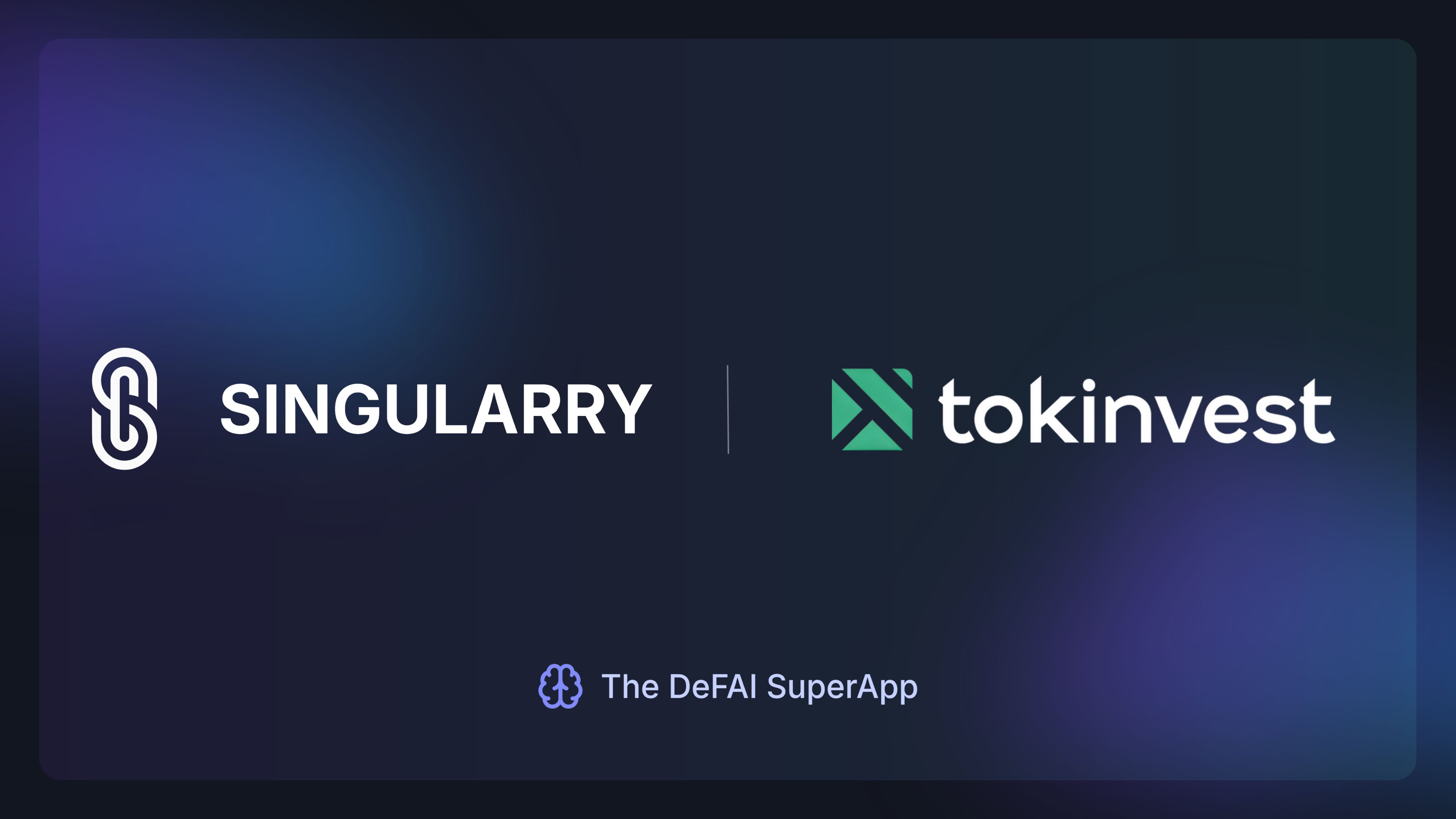 Tokinvest x Singularry SuperApp：融合受監管的現實世界資產與新一代DeFAI