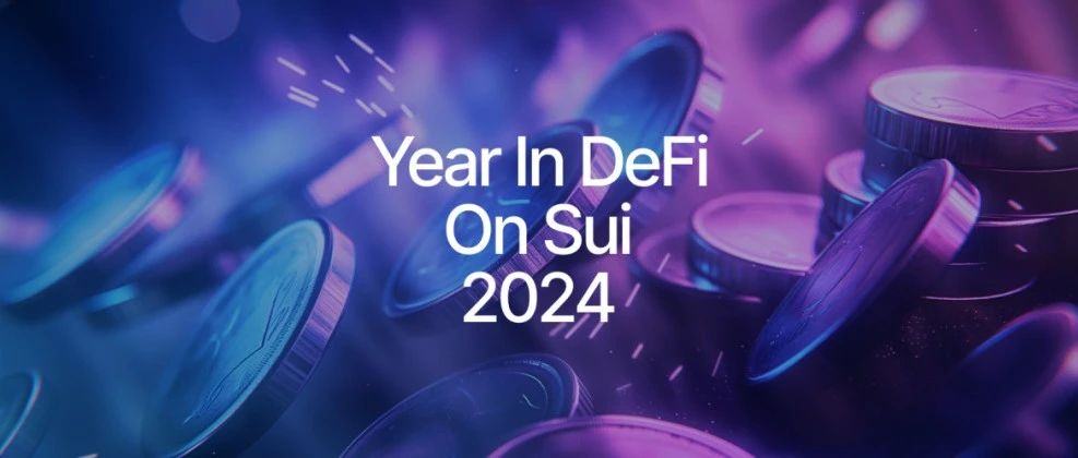 回顾 2024 年 Sui 在 DeFi 领域的迅猛发展