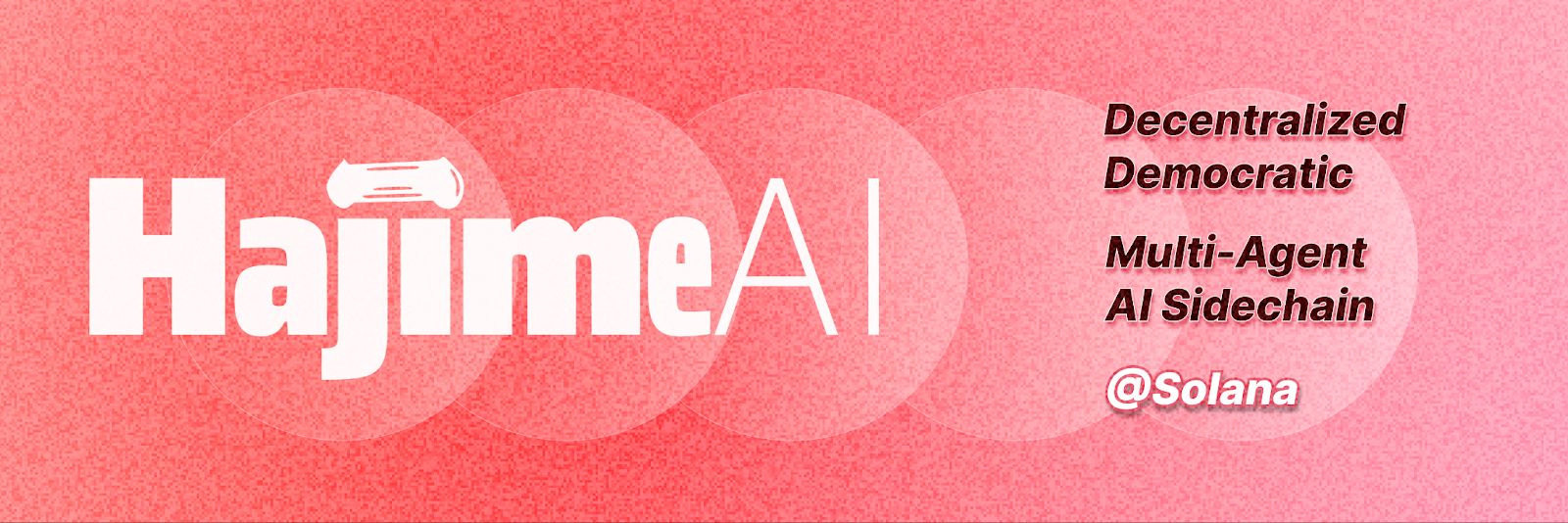 HajimeAI:Solana 首个 AI 侧链,以去中心化多智体图谱实现 AI 民主化