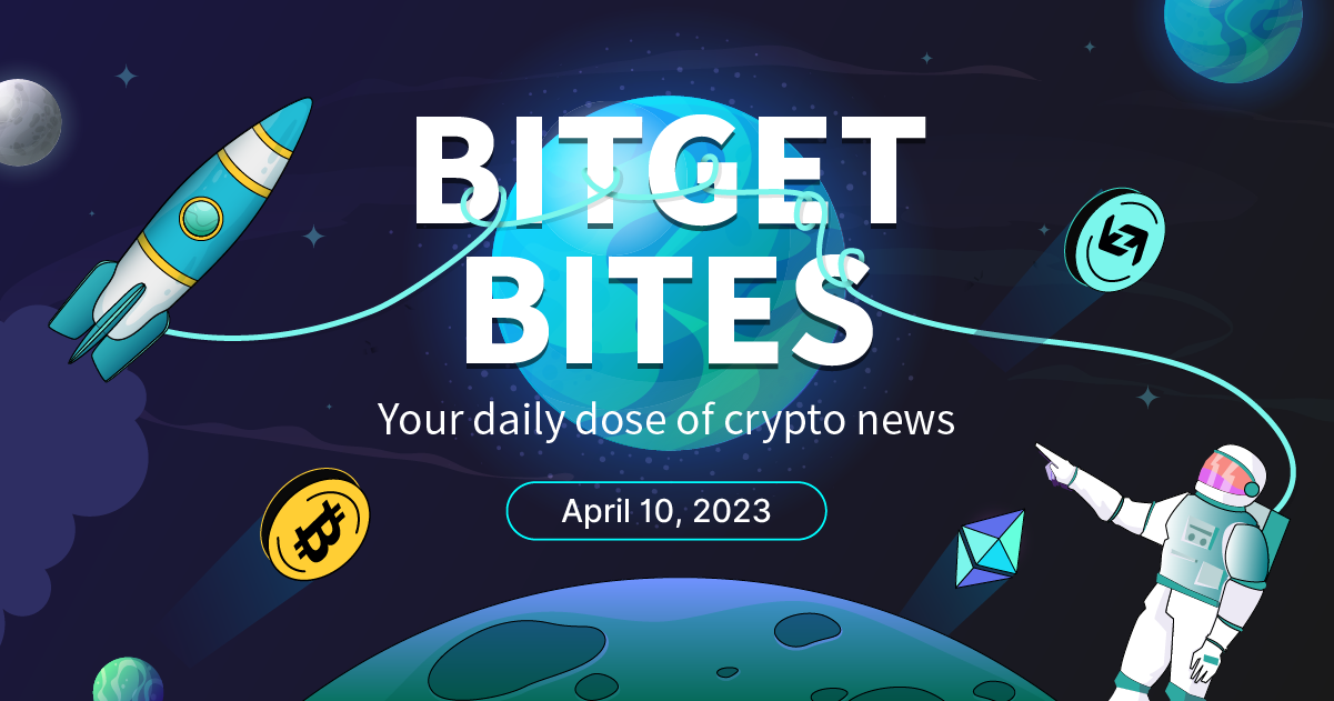 Bitget Bites (April 10, 2023)