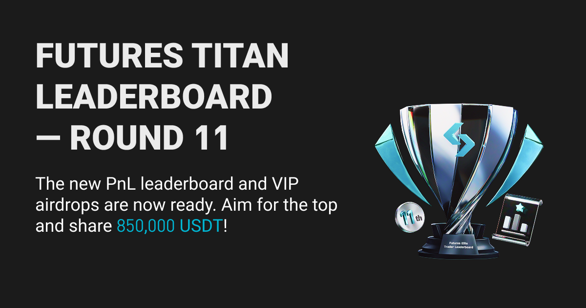 Futures Titan Leaderboard (Round 11) —  The new PnL leaderboard and VIP airdrops are now ready. Aim for the top and share 850,000 USDT! image 0