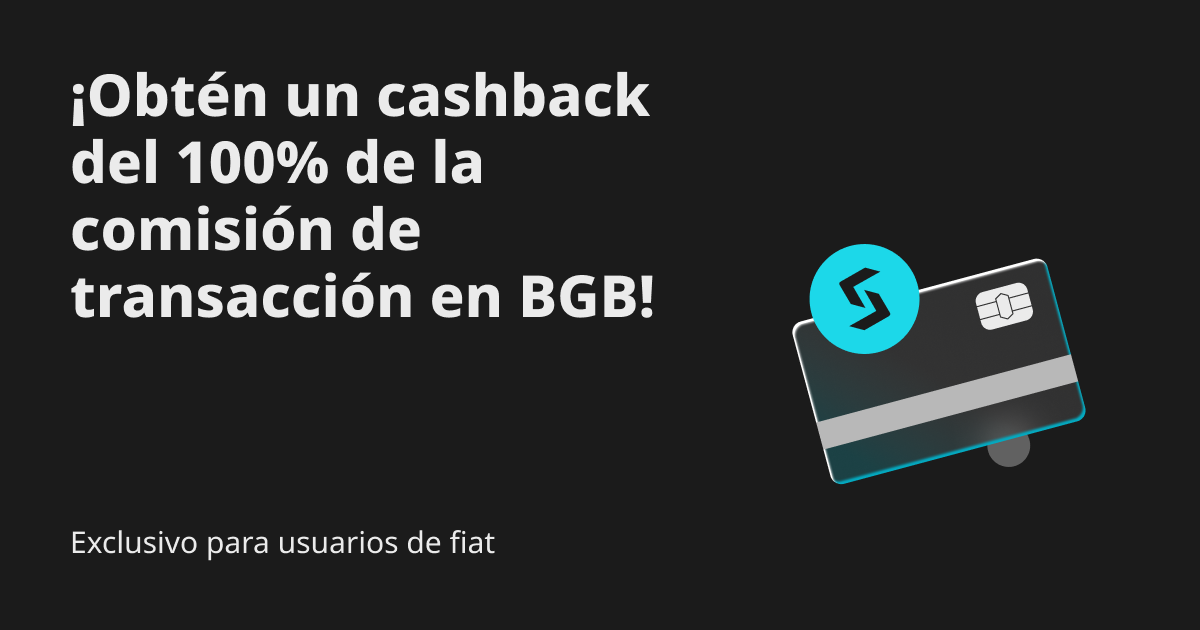 Exclusivo para usuarios de fiat: ¡Obtén un cashback del 100% de la comisión de transacción en BGB! image 0