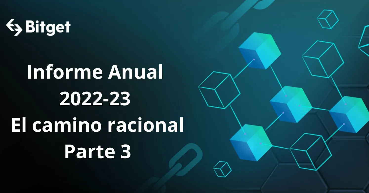 Bitget Informe Anual 2022-23 : El camino racional. Parte 3