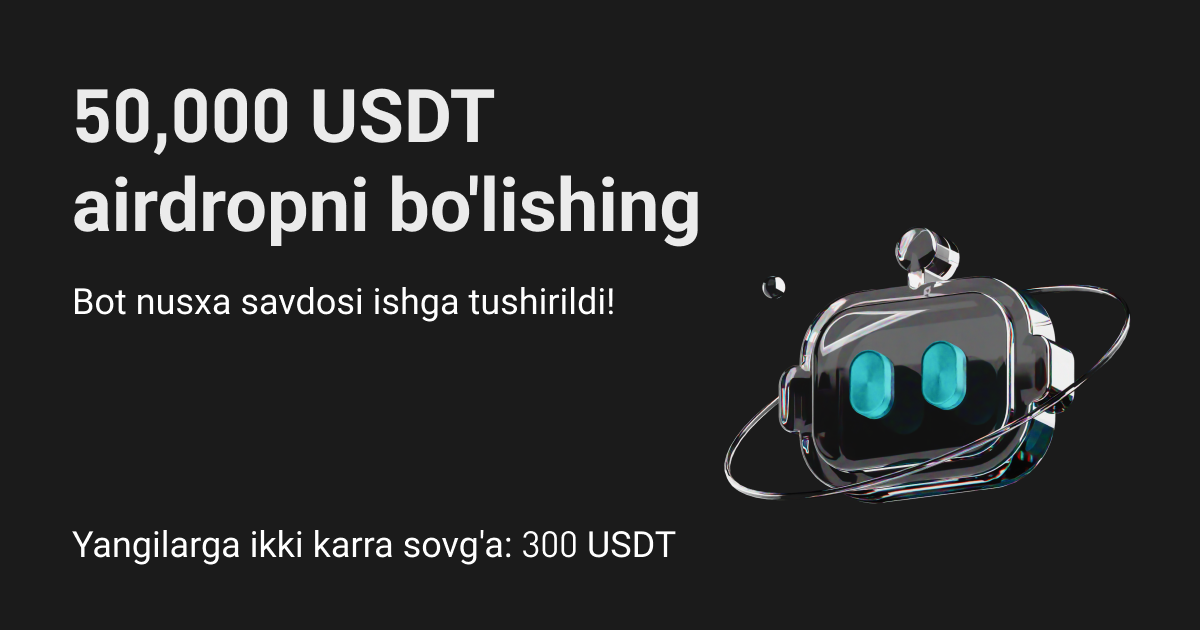 Bot nusxa savdosi: yangi boshlaganlar uchun 300 USDT sovg'a oling va 50,000 USDTni bo'lishing image 0