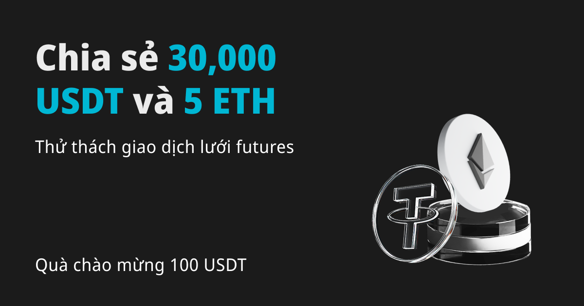 Thử thách giao dịch lưới futures: Chia sẻ airdrop trị giá 30,000 USDT và 5 ETH image 0