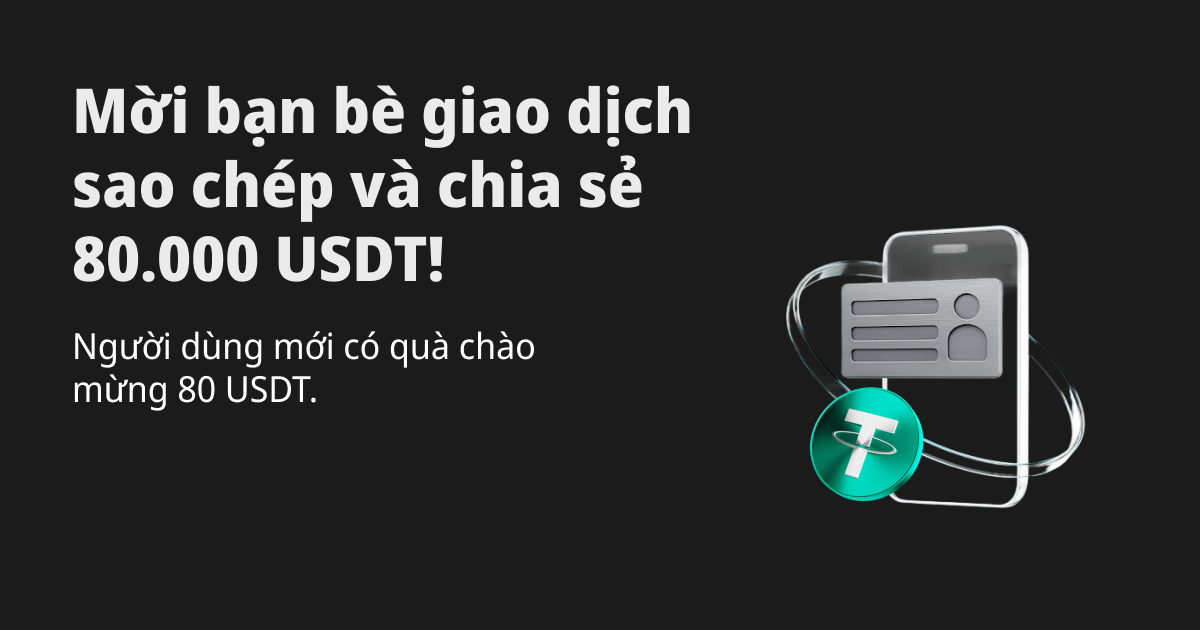 Mời bạn bè giao dịch sao chép và chia sẻ 80.000 USDT! image 0