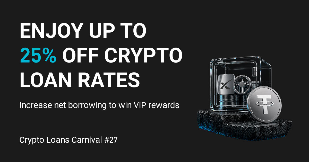 Crypto Loans Carnival round 27: Get up to a 25% APR discount on Crypto Loans, plus unlock VIP tiered rewards for net loans increase!