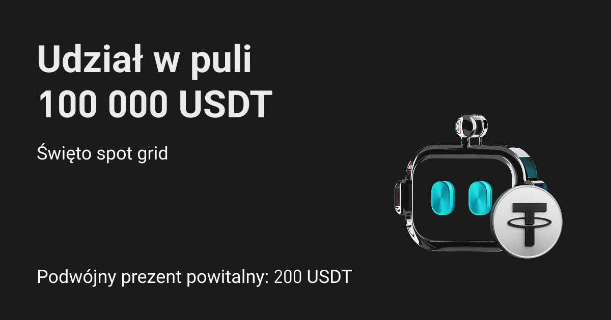 Święto spot grid: zgarnij prezent 200 USDT i część z puli 100 000 USDT image 0