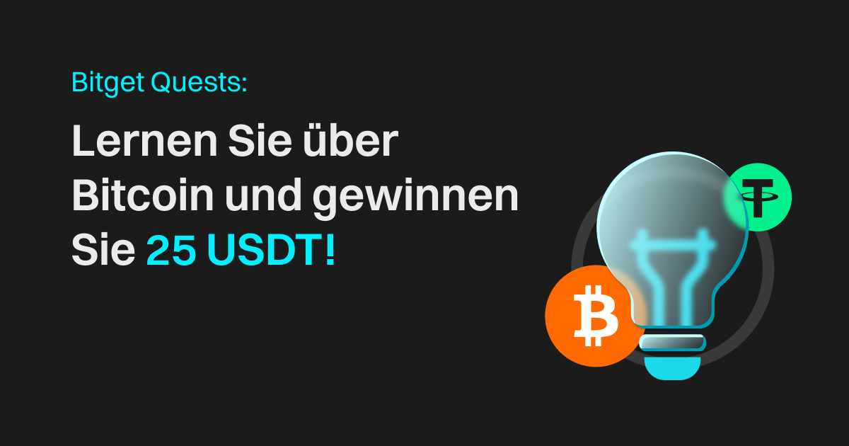 Bitget Quests: Lernen Sie über Bitcoin und gewinnen Sie 25 USDT！ image 0