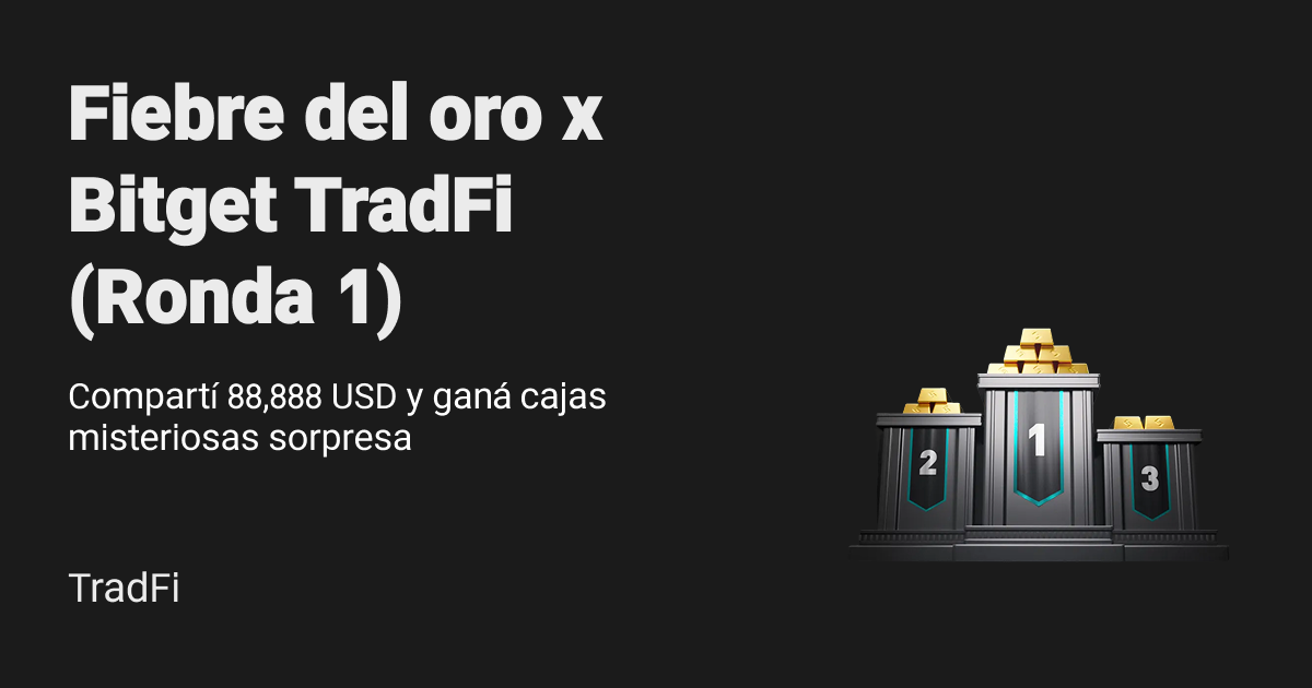 Fiebre del oro x Bitget TradFi (Ronda 1): Compartí el pool de la promoción de 88,888 USD y ganá Cajas Misteriosas sorpresa