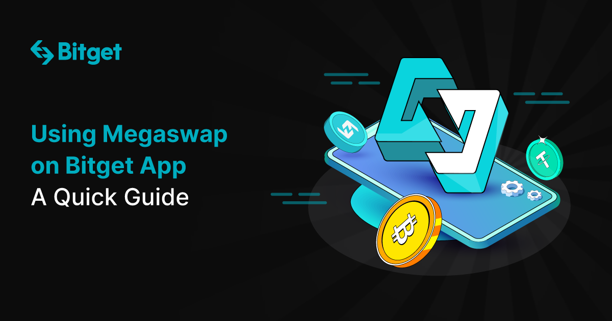 Using MegaSwap on Bitget App: A Quick Guide