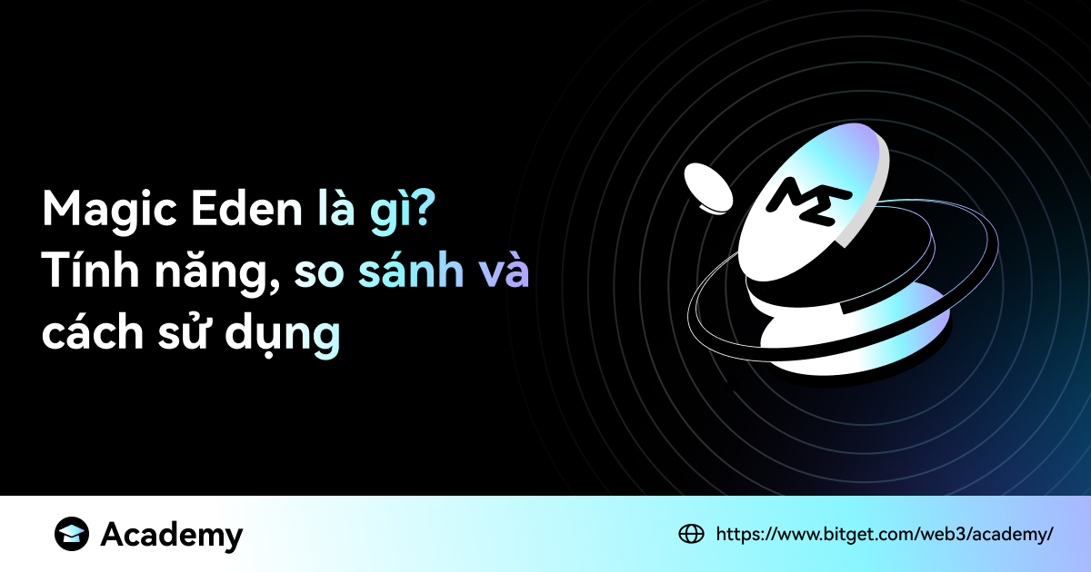 Magic Eden là gì? Tính năng, so sánh và cách sử dụng image 0